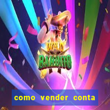 como vender conta de jogo